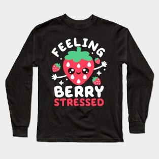 Feeling berry stressed Long Sleeve T-Shirt